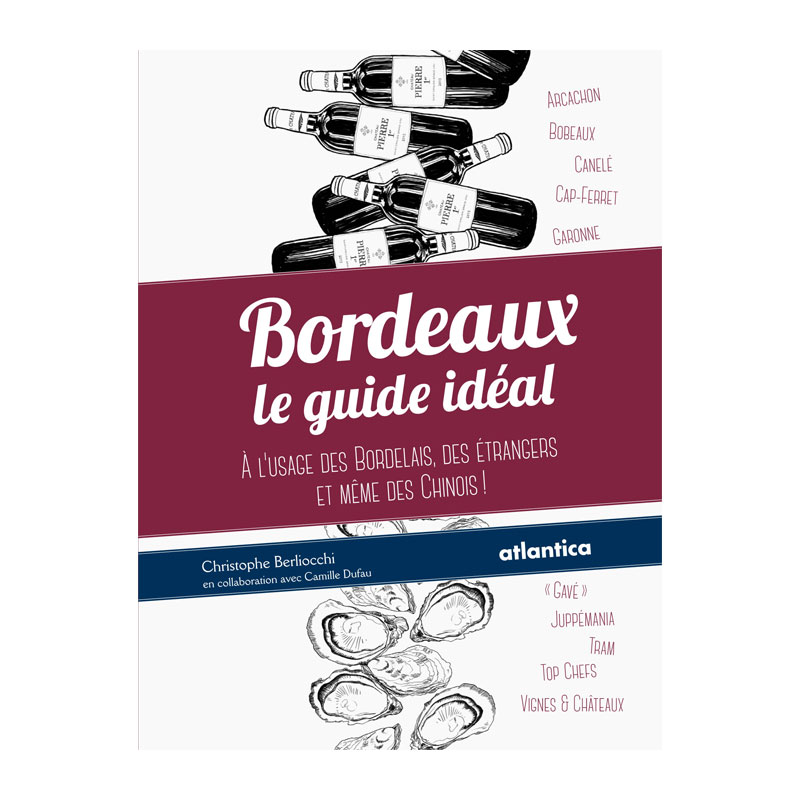 Bordeaux, le guide idéal