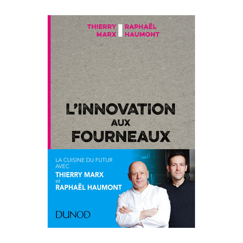 L’innovation aux fourneaux de Thierry Marx et Raphaël Haumont
