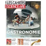 Les Cahiers Science & Vie sur la gastronomie, délicieuse lecture estivale